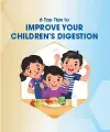 6 Top Tips To Improve Your Children's Digestion
