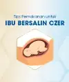Tips Pemakanan untuk Ibu Bersalin Czer